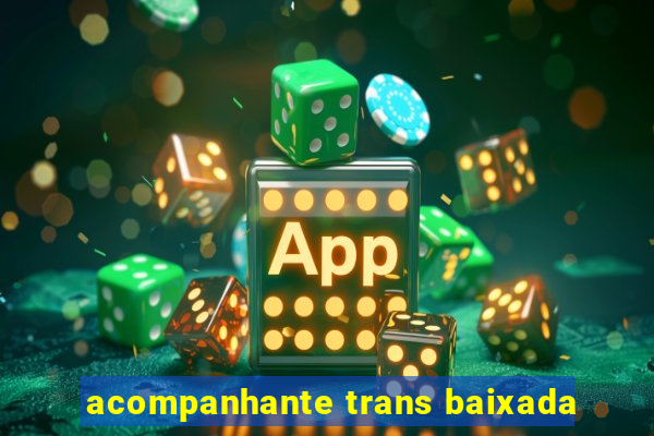 acompanhante trans baixada